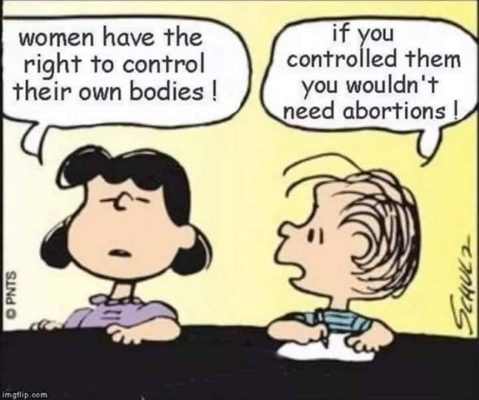 Lucy Control of womens bodies Linus if women controlled them abortions not needed Lucianne