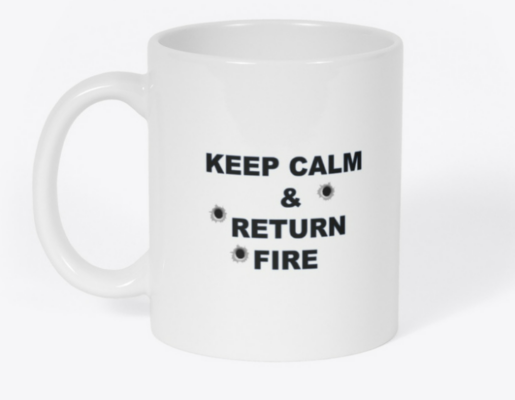 Keep Calm and Return Fire Mug