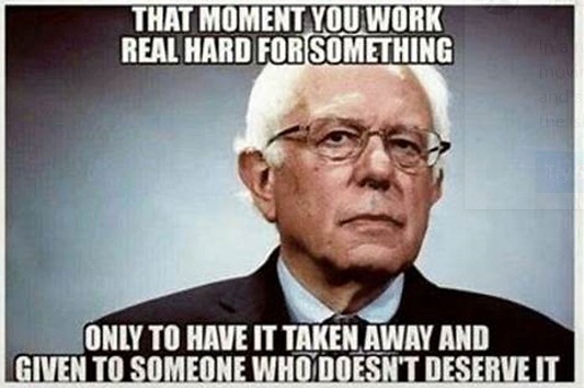 Bernie Sanders Work Hard Govt gives it to others meme