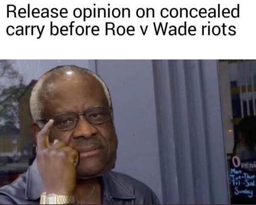 Clarence Thomas meme - concealed carry opinion released before roe v wade riots