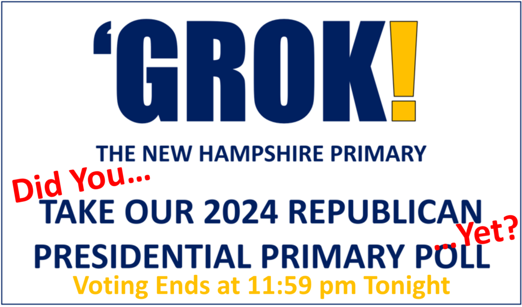 did you take ourGROK 2024 PRIMARY POLL yet last call